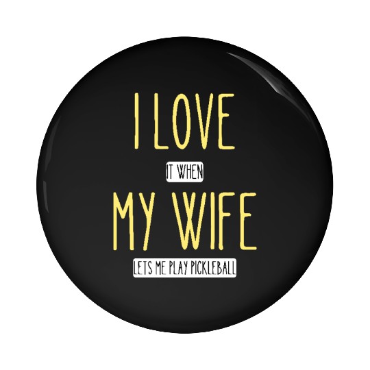 I Love My Wife Funny Husband,Pickleball Pin Buttons