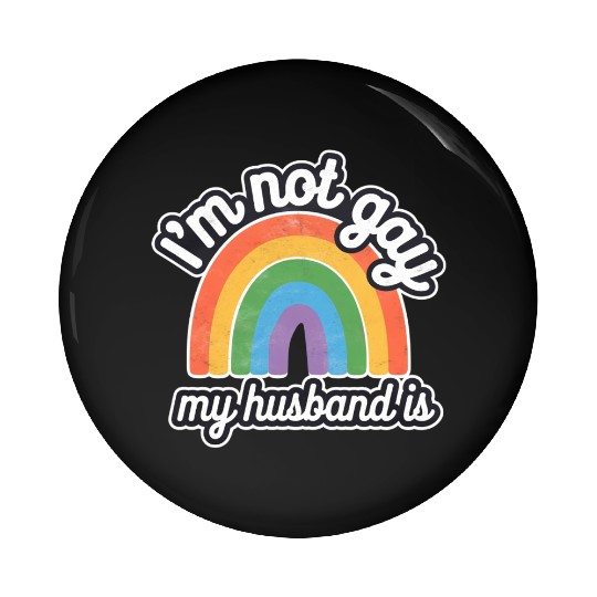 I'm Not Gay My Husband Is 17 Pin Buttons