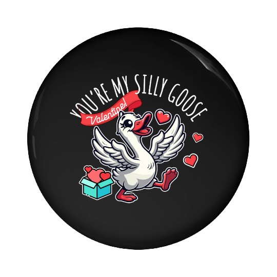 You’re My Silly Goose – Funny Valentine Design Pin Buttons