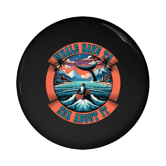 Whale Watching Whale Have To Sea Marine Animal Pin Buttons