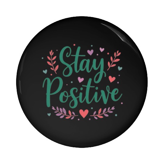 Stay Positive Handwriten Pin Buttons