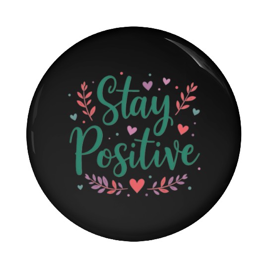 Stay Positive Handwriten Pin Buttons