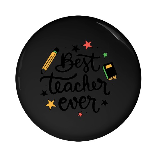 Best Teacher Ever Pin Buttons