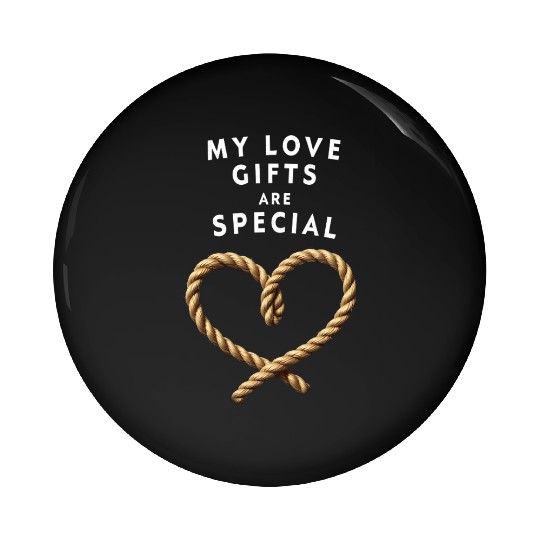 Funny BDSM Valentine My Love Gifts Are Special Pin Buttons