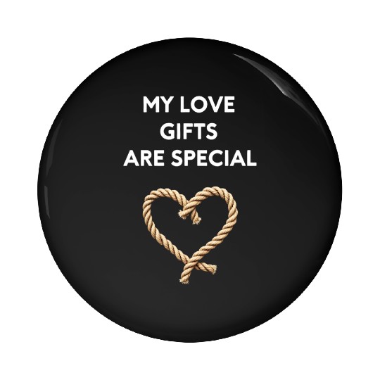 Funny BDSM Valentine My Love Gifts Are Special Pin Buttons