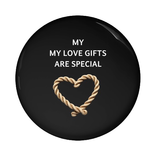 Funny BDSM Valentine My Love Gifts Are Special Pin Buttons