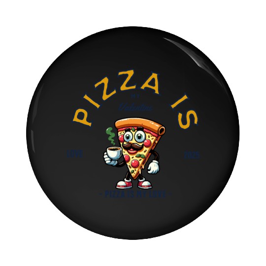 Pizza Is My Valentine Cheesy Love Pin Buttons