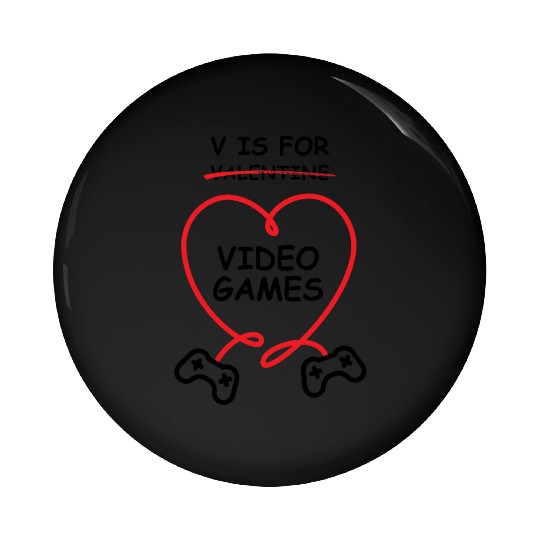 V Is For Video Games - Funny Valentine's Day Gift Pin Buttons