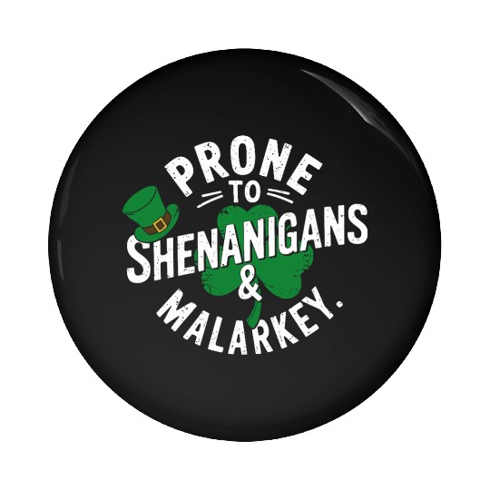 Prone To Shenanigans & Malarkey Shamrock St Patric Pin Buttons