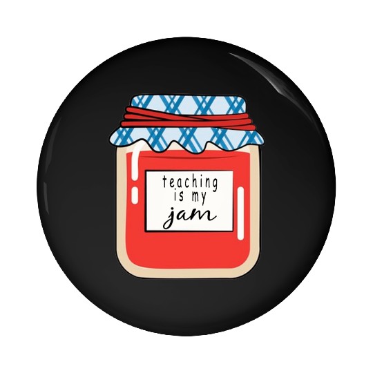 Teaching is my Jam,teacher,teacher appreciation Pin Buttons
