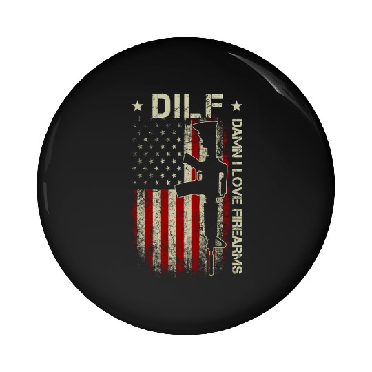 DILF - Damn I Love Firearms Gun American Flag Pin Buttons