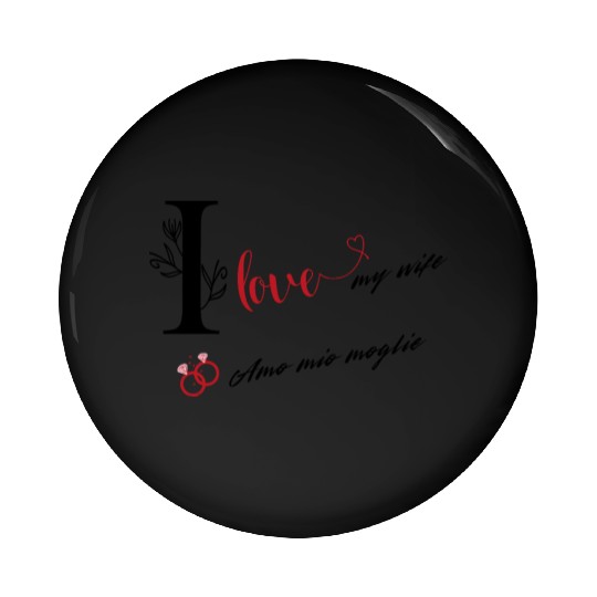 I love my wife \ Amo mia moglie Pin Buttons