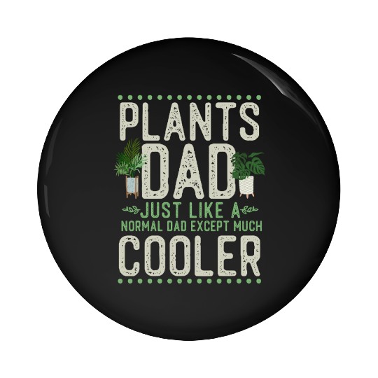 Plant Lover Gardening Dad Plants Pin Buttons