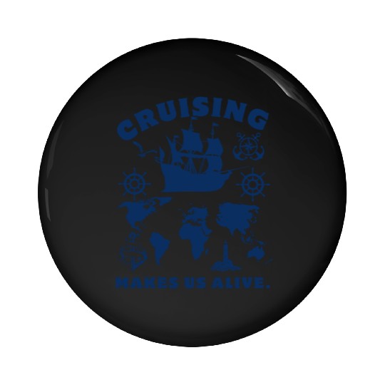 CRUISING MAKES US ALIVE The Perfect Cruise Gift Pin Buttons