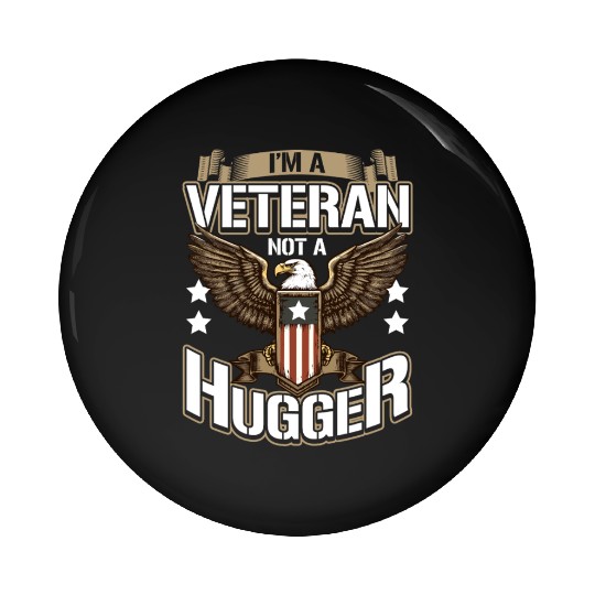 Dysfunctional Veteran I'm A Veteran Not A Hugger Pin Buttons