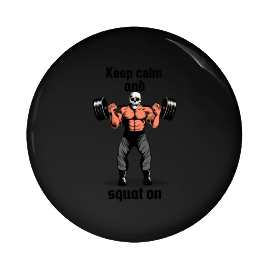 Keep Calm and Squat On Pin Buttons