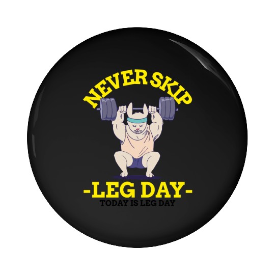 Never Skip leg Day Pin Buttons