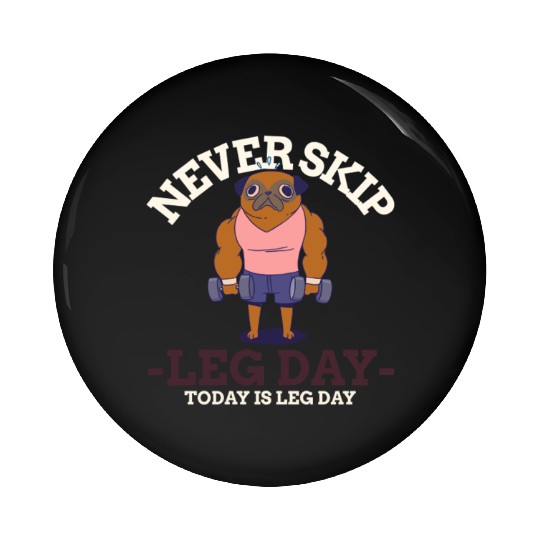 Never Skip leg Day Pin Buttons