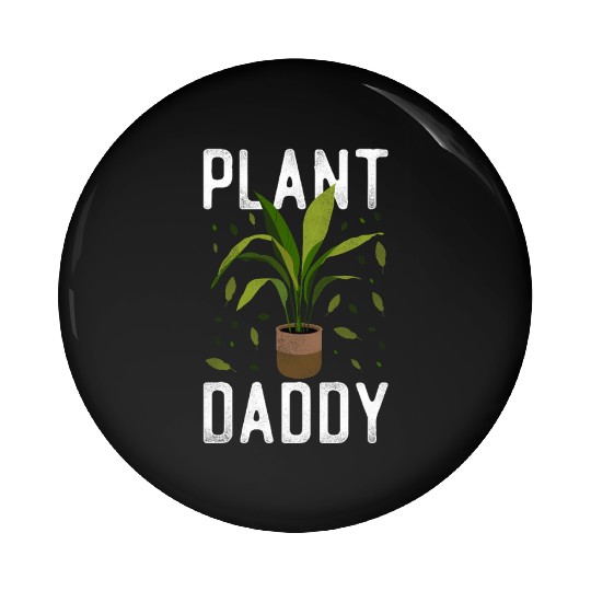 Plant Lover Gardening Plant Daddy Pin Buttons