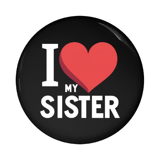 I Love My Sister Family Love Heart Gift Pin Buttons