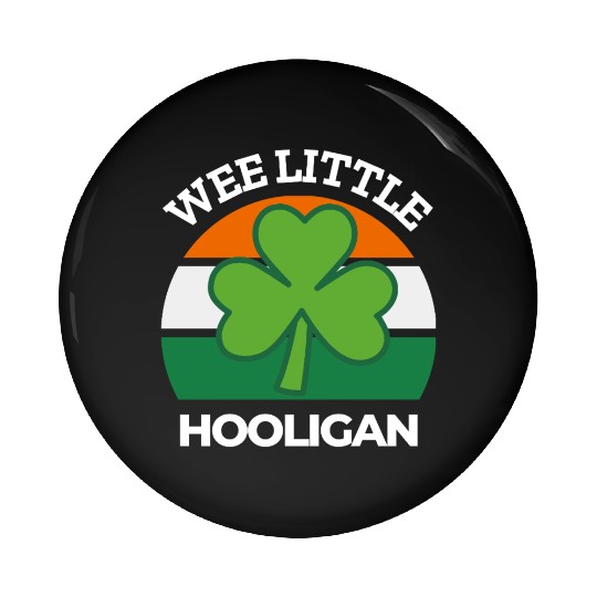 Wee Little Hooligan Great Saint Patrick Day Gift Pin Buttons
