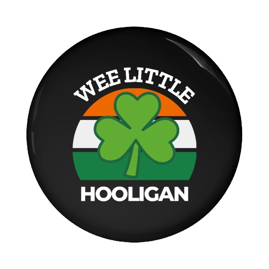 Wee Little Hooligan Great Saint Patrick Day Gift Pin Buttons
