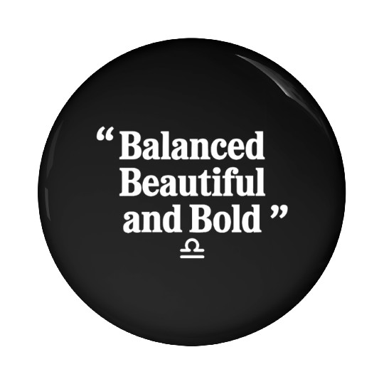 Balanced Beautiful Bold Libra Character Zodiac Pin Buttons