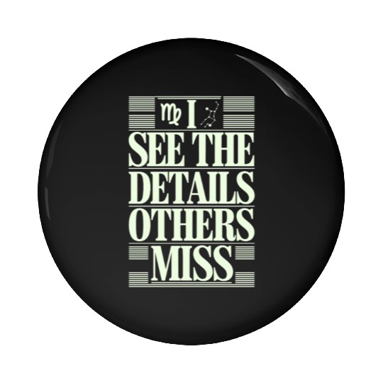 Virgo Zodiac I See The Details Others Miss Pin Buttons