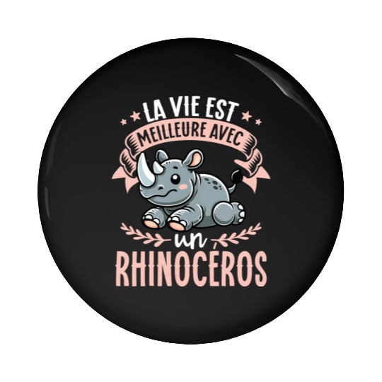La Vie Est Meilleure Avec Un Rhinoceros - Sweet Pin Buttons