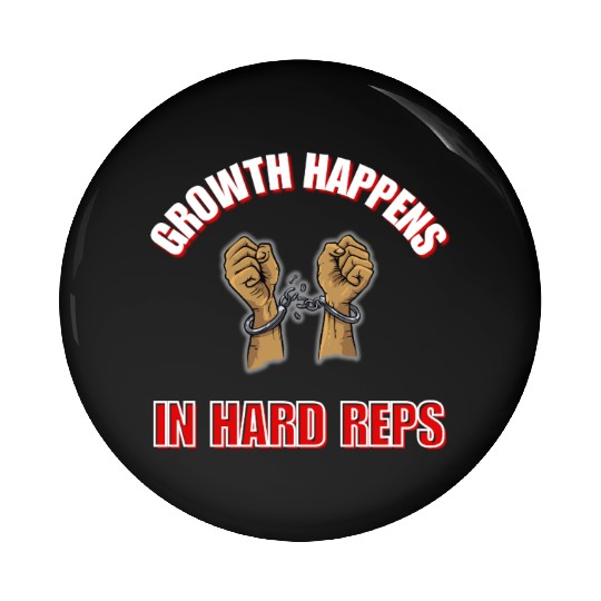 Breaking Limits: Growth Happens in the Hard Reps Pin Buttons