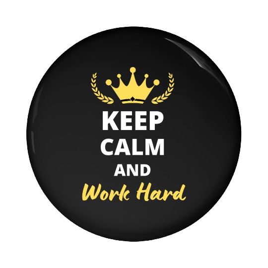Keep Calm and Work Hard Pin Buttons
