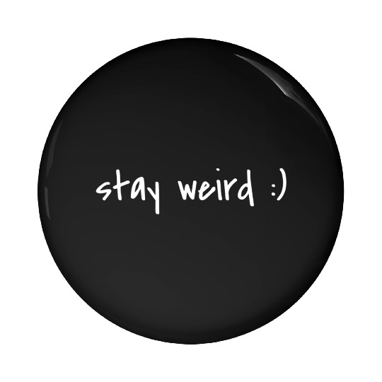 Stay Weird Pin Buttons