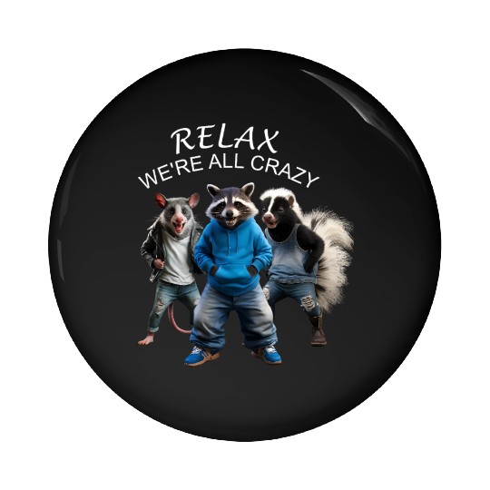 RELAX, WE'RE ALL CRAZY, STREET CATS PREPPY Pin Buttons