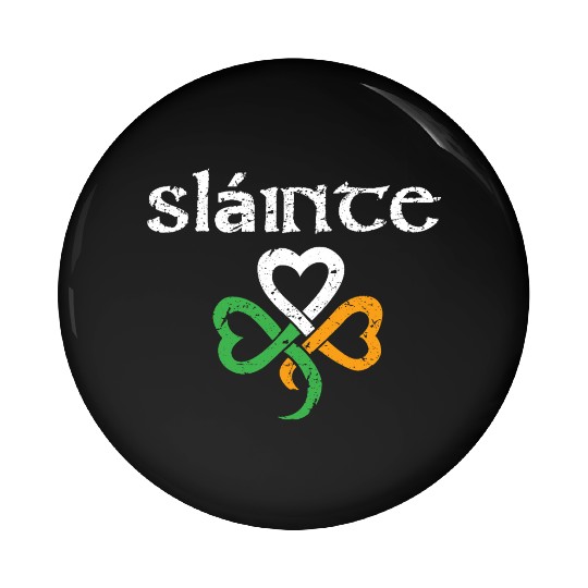Slainte St Patricks Day Irish Cheers Good Health Pin Buttons