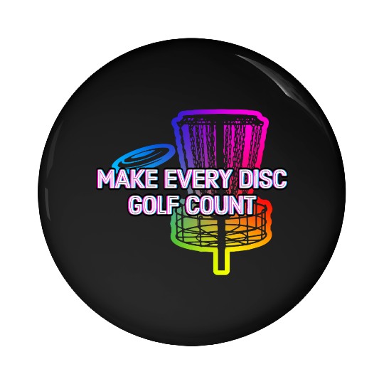 Make Every Disc Golf Count Golfer Positive Quotes Pin Buttons