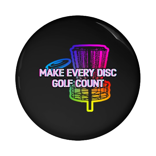 Make Every Disc Golf Count Golfer Positive Quotes Pin Buttons