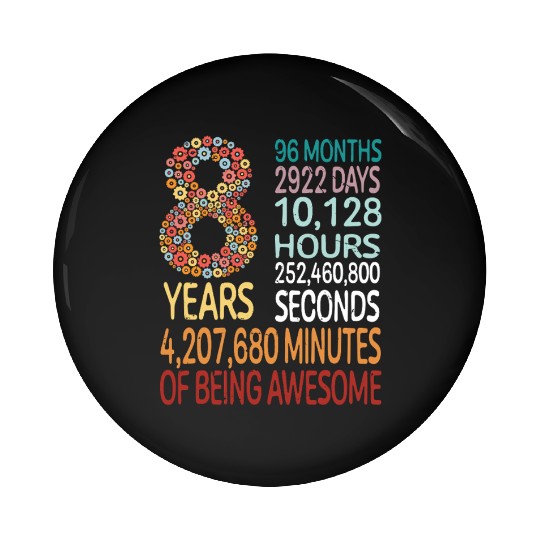8 Years 96 Months Of Being Awesome 8th Birthday Co Pin Buttons