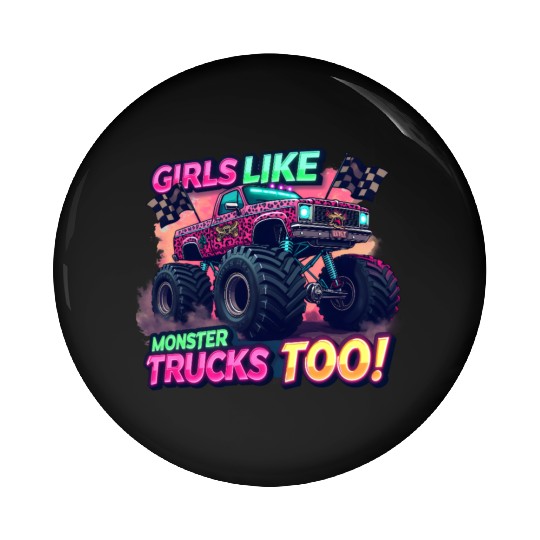 Girls Love Monster Trucks Design Pin Buttons