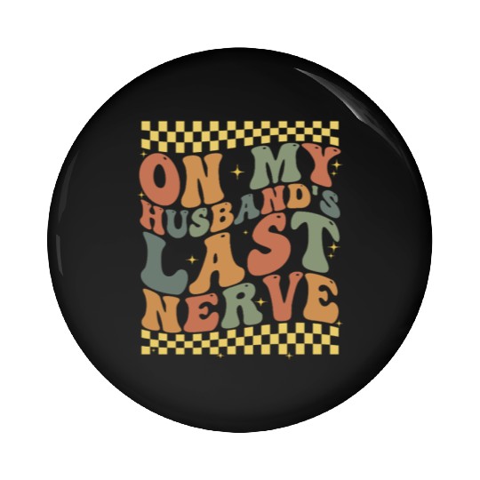 On My Husband's Last Nerve Pin Buttons