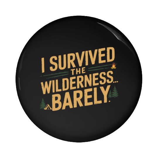 I survived the wilderness... barely. Pin Buttons