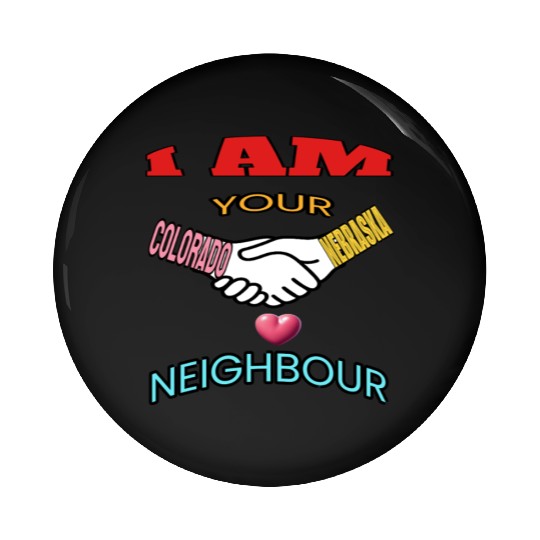 I AM YOUR NEIGHOUR COLORADO AND NEBRASKA Pin Buttons