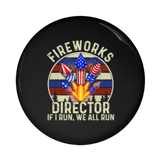 Fireworks Director If l Run We All Run Pin Buttons