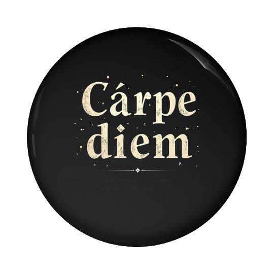 Carpe Diem Seize the Moment Pin Buttons