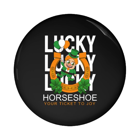 Lucky horseshoe your ticket to joy Pin Buttons