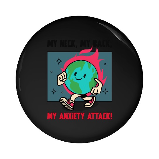 My Neck My Back My Anxiety Attack Pin Buttons