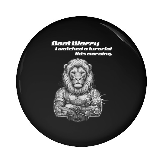 Fearless Tattooed Lion I Watched a tutorial Pin Buttons