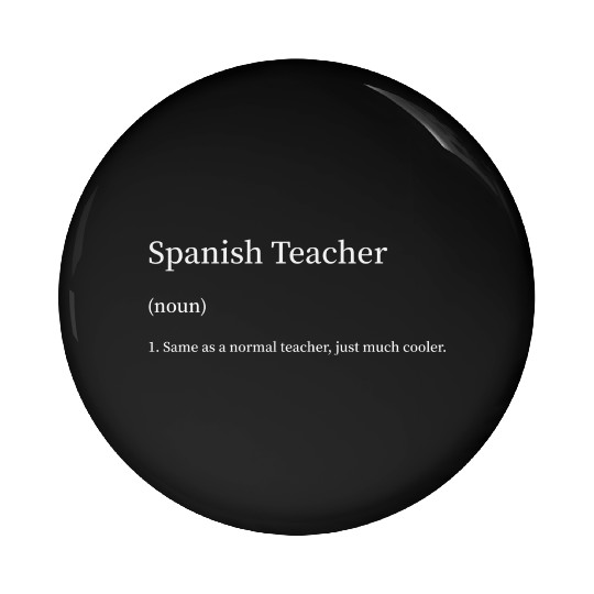 Spanish Teacher Same as Normal Teacher Much Cooler Pin Buttons