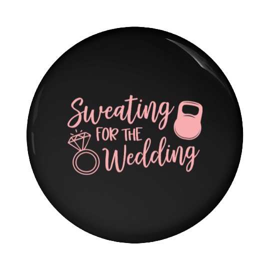 Sweating For The Wedding Motivational Gym Workout Pin Buttons
