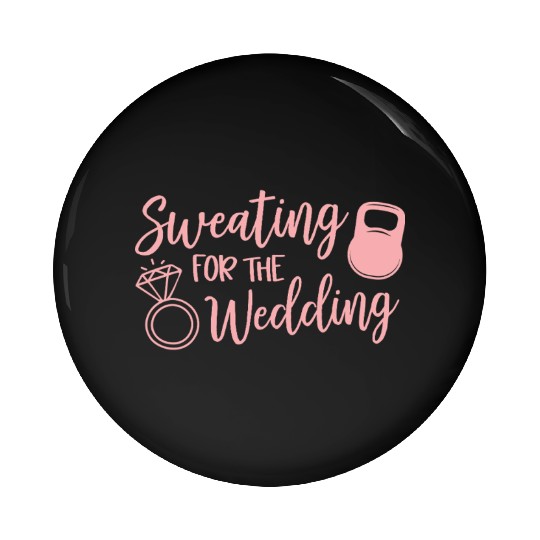 Sweating For The Wedding Motivational Gym Workout Pin Buttons