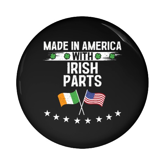 Made In America With Irish Parts Pin Buttons